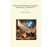 The Great Events by Famous Historians, Volume 21 (Classic Books)