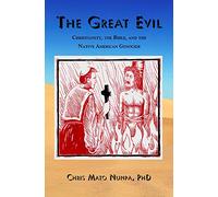 The Great Evil: Christianity, the Bible, and the Native American Genocide