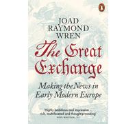 The Great Exchange: Making the News in Early Modern Europe