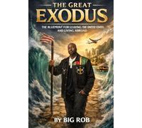 The Great Exodus: The Blueprint for Leaving the United States and Building a Life Abroad