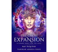 The Great Expansion: A Cosmic Bible for the Ages - Book I- The Ego Divide