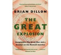 The Great Explosion: Gunpowder, the Great War, and a Disaster on the Kent Marshes