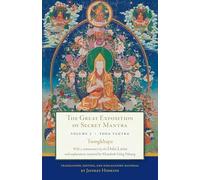 The Great Exposition of Secret Mantra, Volume Three: Yoga Tantra: 3