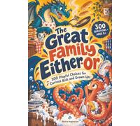 The Great Family Either-Or: 300 Playful Choices for Curious Kids and Grown-Ups