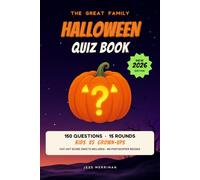 The Great Family Halloween Quiz Book 2026: 150 Spooky Trivia Questions for Kids, Teens & Grown-Ups - with Quizmaster Script, Cut-Out Team Sheets & a Winners' Certificate