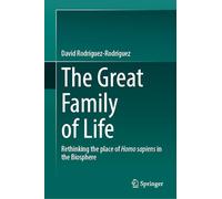 The Great Family of Life: Rethinking the place of Homo sapiens in the Biosphere