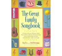 The Great Family Songbook: A Treasury of Favourite Folk Songs, Popular Tunes, Children's Melodies, International Songs, Hymns, Holiday Jingles and More - for Piano and Guitar