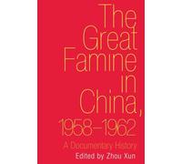 The Great Famine in China, 1958-1962 - A Documentary History