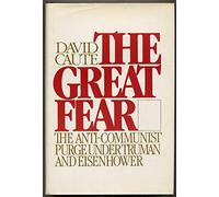 The Great Fear: The Anti-Communist Purge Under Truman and Eisenhower