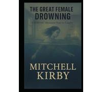 The Great Female Drowning: Why Good Women Disappear Beneath the Surface