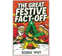 The Great Festive Fact-Off: A Stocking Stuffer of Quiz Battles, Holiday Trivia, and Cheeky Tactics to Win Christmas