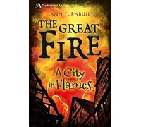 The Great Fire: A City in Flames (National Archives)