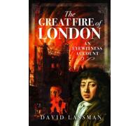 The Great Fire of London : An Eyewitness Account