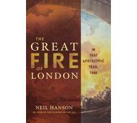 The Great Fire of London: In That Apocalyptic Year, 1666