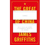 The Great Firewall of China: How to Build and Control an Alternative Version of the Internet