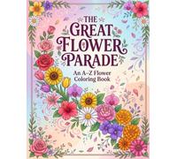 THE GREAT Flower Parade: An A-Z Flower Coloring Book