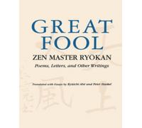 The Great Fool : Zen Master Ryokan; Poems, Letters, and Other Writings