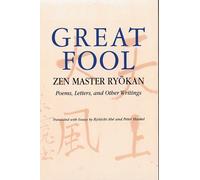 The Great Fool: Zen Master Ryokan - Poems, Letters and Other Writings: Zen Master Ryōkan; Poems, Letters, and Other Writings