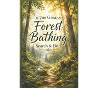 The Great Forest Bathing Search & Find: 60 Relaxing Search and Find Puzzles for Stress Relief, Wellness, and Mental Clarity - Portable 6x9 Travel Size ... Stress Relief & Zen Word Search Collection)