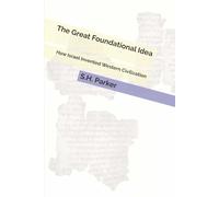 The Great Foundational Idea: How Israel Invented Western Civilization