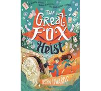 The Great Fox Heist: The second book in the thrilling and pacy mystery adventure about magic tricks, friendship and overcoming prejudice - for readers age 9, 10, 11, 12 (The Great Fox Books)