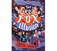 The Great Fox Illusion : A thrilling and pacy mystery adventure about magic tricks, friendship and overcoming prejudice - for readers age 9, 10, 11, 12
