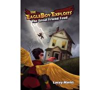 The Great Friend Feud (The Eagleboy Exploits)