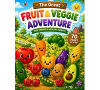 The Great Fruit & Veggie Adventure: Fun, Friends & Healthy Habits! (My First Learning Books)