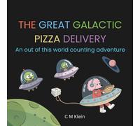 The Great Galactic Pizza Delivery: An out of this world counting adventure