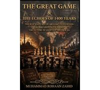 The Great Game & The Echoes 1400 YEARS: The Rise and Fall Muslim Civilization, Global Geopolitical, And Future In Light Of The Quran