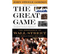 The Great Game: the Emergence of Wall Street as a World Power 1653-2000