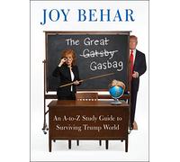The Great Gasbag: An A-to-Z Study Guide to Surviving Trump World