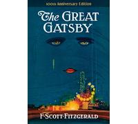 The Great Gatsby : 100th Anniversary Edition (The Original 1925 Classic)