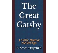 The Great Gatsby: A Classic Novel of the Jazz Age