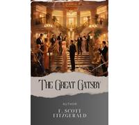 The Great Gatsby: A timeless classic, capturing the essence of the Jazz Age and the pursuit of the American Dream (annotated)