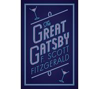 The Great Gatsby (Alma Classics Evergreens): Scott F. Fitzgerald: Annotated Edition