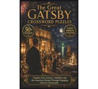 The Great Gatsby Crosswords | 50+ Puzzles | Classic American Literature: Explore Love, Luxury, Ambition, and the American Dream Through Engaging Literary Crosswords