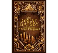 The Great Gatsby: Deluxe Edition with Original 1925 Text, Jazz Age Glossary, and Comprehensive Historical Notes (Illustrated)