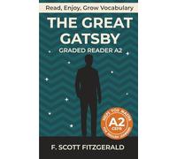 The Great Gatsby - Graded Reader A2: Retold Story for English Learners & Vocabulary Building in Easy English (The Great Gatsby: Read & Rise)