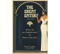The Great Gatsby (illustrated edition): Complete text with Prohibition insights and original cocktail recipes (The Hidden Chapter)