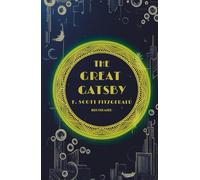The Great Gatsby (Illustrated): ILLUSTRATED ART DECO EDITION: Experience Fitzgerald's Jazz Age Masterpiece with Stunning 1920s Visuals
