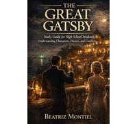 The Great Gatsby Study Guide: Summary, Characters, Analysis, and Comprehension Questions with Answers for High School (Ages 14-18)