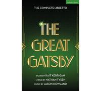 The Great Gatsby : The Complete Book and Lyrics of the Broadway Musical