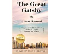 The Great Gatsby: with academic analysis and chapter by chapter