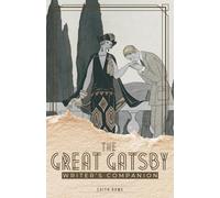 The Great Gatsby Writer’s Companion: Chapter-by-Chapter Craft Lessons and Writing Exercises from the Classics (Writing With the Classics: Writer's Companion Editions)