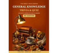 The Great General Knowledge Trivia & Quiz Book: 500+ Fun Questions, Fascinating Facts & Quizzes for Adults & Seniors - Large Print, with Answer Key: 6 (The Great Trivia Series)