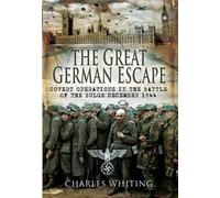 The Great German Escape: Covert Operations in the Battle of the Bulge December 1944
