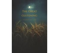 The Great Glutening: A Survival Log: Document every crumb, reaction, and recovery