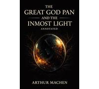 The Great God Pan and The Inmost Light (Annotated)