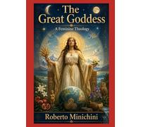 The Great Goddess: A Feminine Theology